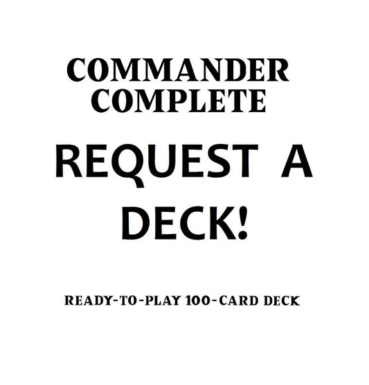 REQUEST a COMMANDER DECK! **HIGH POWER**- Custom Deck Request