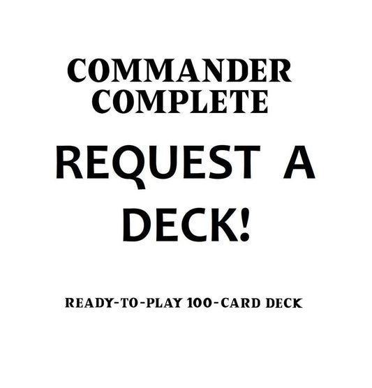 REQUEST a COMMANDER DECK! **HIGHER POWER**- Custom Deck Request